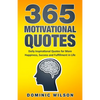 365 Motivational Quotes: Daily Inspirational Quotes to Have More Happiness, Success and Fulfillment in Life - Paperback