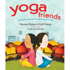 Yoga Friends: A Pose-By-Pose Partner Adventure for Kids - Hardcover