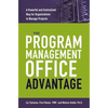 The Program Management Office Advantage: A Powerful and Centralized Way for Organizations to Manage Projects - Paperback