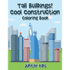 Tall Buildings! Cool Construction Coloring Book - Paperback