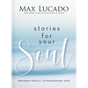 Stories for Your Soul: Ordinary People. Extraordinary God. (40 Inspiring True Stories to Lift Your Spirit and Encourage Your Heart) - Hardcover