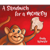 A Sandwich for a Monkey - Hardcover