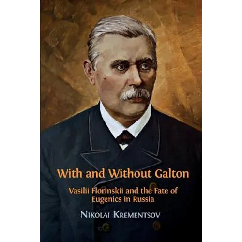 With and Without Galton: Vasilii Florinskii and the Fate of Eugenics in Russia - Paperback