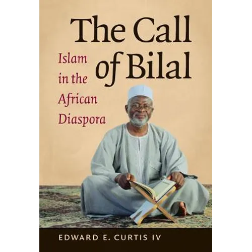 The Call of Bilal: Islam in the African Diaspora - Paperback