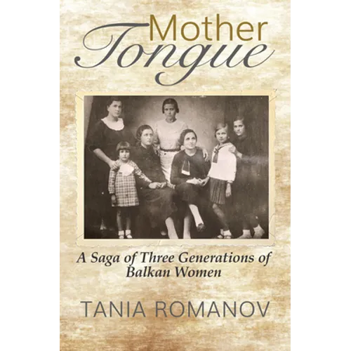 Mother Tongue: A Saga of Three Generations of Balkan Women - Hardcover