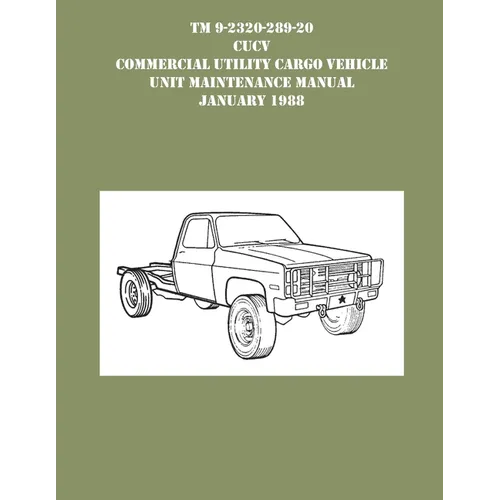 TM 9-230-289-20 CUCV Commercial Utility Cargo Vehicle Unit Maintenance Manual January 1988 - Paperback