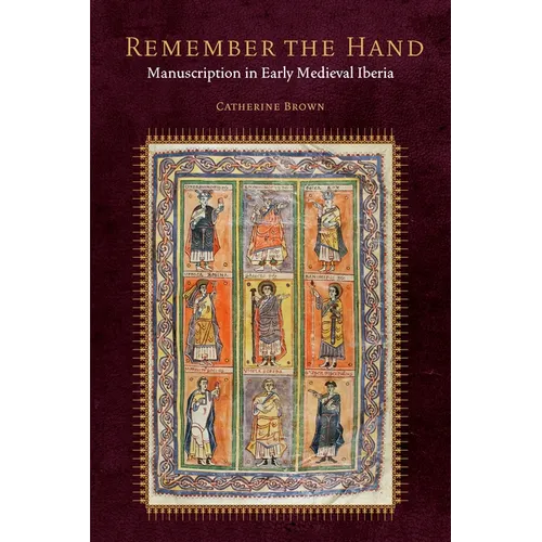 Remember the Hand: Manuscription in Early Medieval Iberia - Hardcover