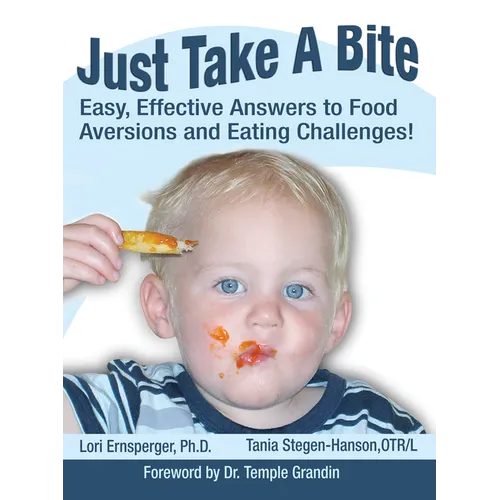 Just Take a Bite: Easy, Effective Answers to Food Aversions and Eating Challenges! - Paperback