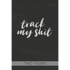 Track My Shit: Blood Sugar Tracker, Daily for Two Years - Paperback