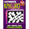 Ultimate Kakuro Puzzle Book for Adults: Kakuro Cross Sums - 150 Puzzles - 50 Easy, 50 Medium & 50 Hard Cross Addition Puzzles - Paperback