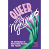Queer Little Nightmares: An Anthology of Monstrous Fiction and Poetry - Paperback