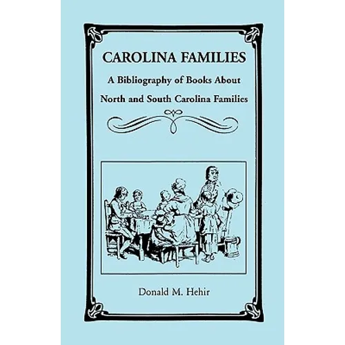 Carolina Families: A Bibliography of Books about North and South Carolina Families - Paperback