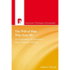 The Will of Him Who Sent Me: An Exploration of Responsive Intra-Trinitarian Willing - Paperback