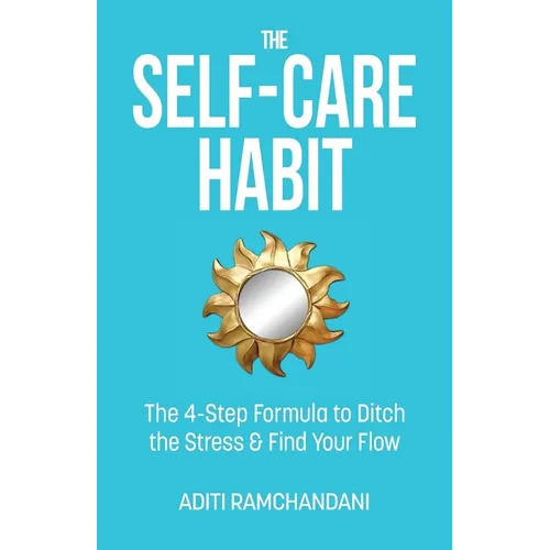 The Self-Care Habit: The 4-step Formula to Ditch the Stress and Find Your Flow - Paperback