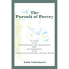 The Pursuit of Poetry: A Guide to Its Understanding and Appreciation with an Explanation of Its Forms and a Dictionary of Poetic Terms - Paperback