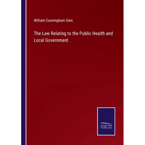 The Law Relating to the Public Health and Local Government - Paperback