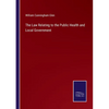The Law Relating to the Public Health and Local Government - Paperback