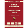 Simple Hungarian, Conversational Topics, Intermediate Level - Paperback