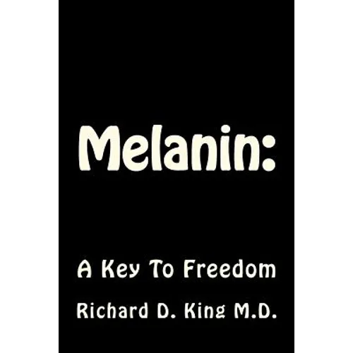 Melanin: : A Key To Freedom - Paperback