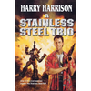 A Stainless Steel Trio: A Stainless Steel Rat Is Born/The Stainless Steel Rat Gets Drafted/The Stainless Steel Rat Sings the Blues - Paperback