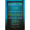 The Poisoned City: Flint's Water and the American Urban Tragedy - Paperback