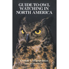 The Guide to Owl Watching in North America - Paperback