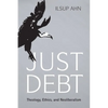Just Debt: Theology, Ethics, and Neoliberalism - Paperback