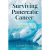 Surviving Pancreatic Cancer: Your Guide to Life - Paperback