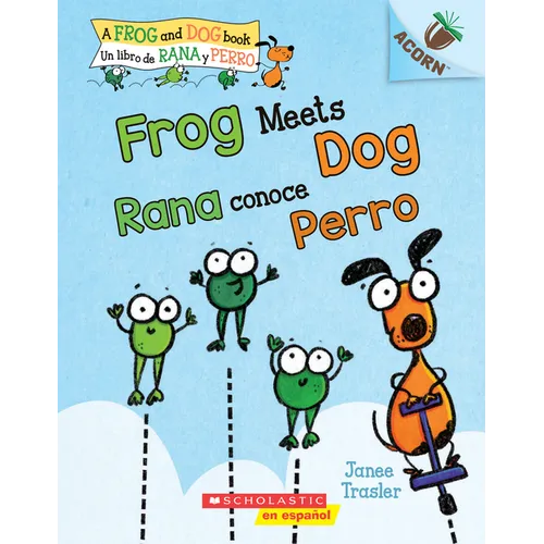 Frog Meets Dog / Rana Conoce Perro (Scholastic Bilingual): Un Libro de la Serie Acorn: Volume 1 - Paperback
