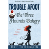 Trouble Afoot At The Three Hounds Bakery - Paperback