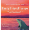 Finn's Friend Fungie: Fungie the dolphin famous in Dingle Bay has just up and gone away. - Hardcover