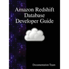 Amazon Redshift Database Developer Guide - Hardcover