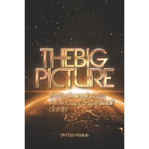 The Big Picture: Thirty-six Sessions to Intellectual & Spiritual Clarity - Paperback