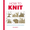 How to Knit: Techniques and Projects for the Complete Beginner - Paperback