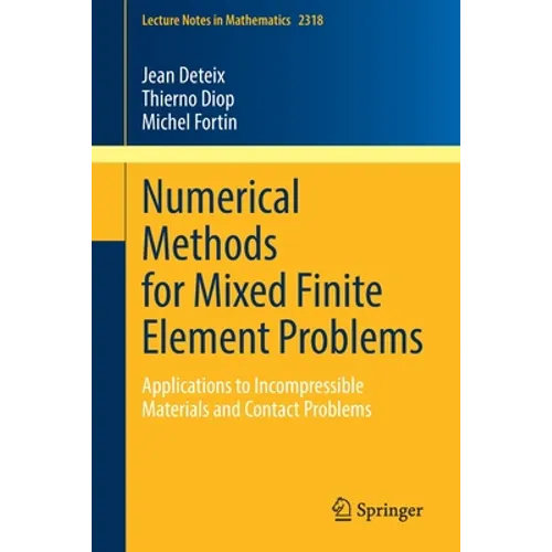 Numerical Methods for Mixed Finite Element Problems: Applications to Incompressible Materials and Contact Problems - Paperback