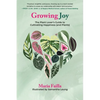 Growing Joy: The Plant Lover's Guide to Cultivating Happiness (and Plants) - Paperback