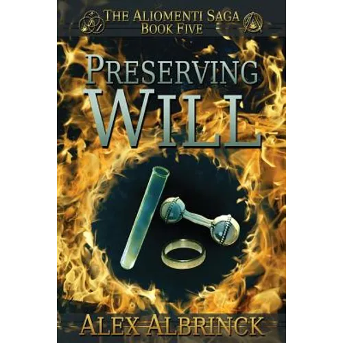 Preserving Will (The Aliomenti Saga - Book 5) - Paperback