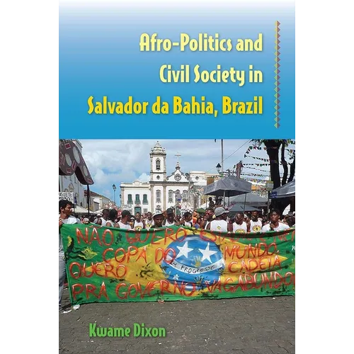 Afro-Politics and Civil Society in Salvador Da Bahia, Brazil - Paperback