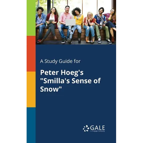 A Study Guide for Peter Hoeg's "Smilla's Sense of Snow" - Paperback
