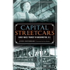 Capital Streetcars: Early Mass Transit in Washington, D.C. - Hardcover