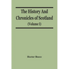 The History And Chronicles Of Scotland (Volume I) - Paperback