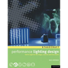 Performance Lighting Design: How to Light for the Stage, Concerts and Live Events - Paperback