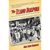 The Tejano Diaspora: Mexican Americanism and Ethnic Politics in Texas and Wisconsin - Paperback