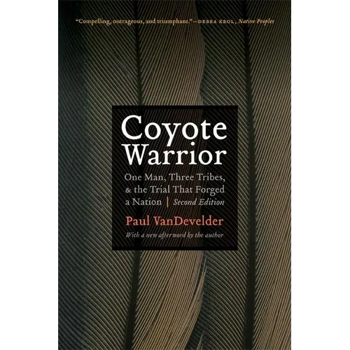 Coyote Warrior: One Man, Three Tribes, and the Trial That Forged a Nation, Second Edition - Paperback