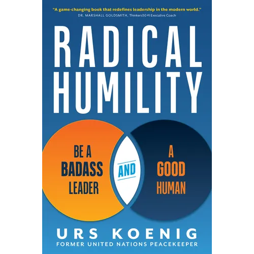 Radical Humility: Be a Badass Leader and a Good Human - Hardcover