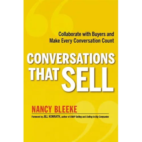 The Conversations That Sell: Collaborate with Buyers and Make Every Conversation Count - Paperback