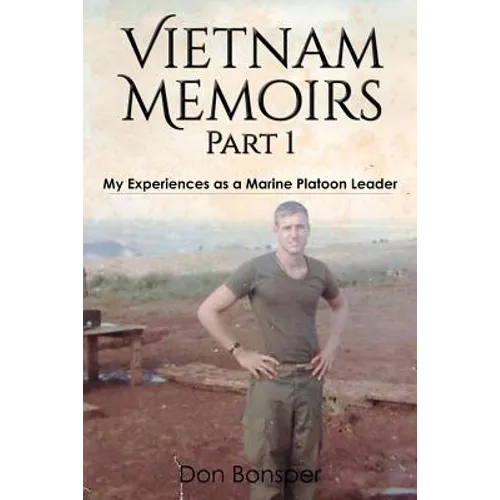 Vietnam Memoirs: Part 1: My Experiences as a Marine Platoon Leader - Paperback