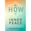 The How to Inner Peace: A Guide to a New Way of Living - Paperback