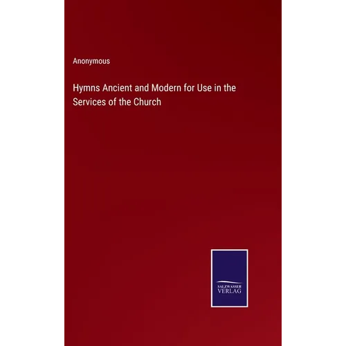 Hymns Ancient and Modern for Use in the Services of the Church - Hardcover