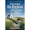 Releasing Religion: A Minister's Wife Goes Rogue - Paperback
